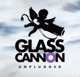 Glass Cannon Unplugged
