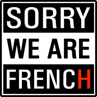 Sorry We Are French