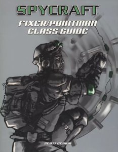 Spycraft - Fixer/Pointman Class Guide