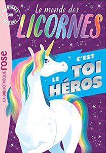 C'est toi le héros - Le monde des licornes