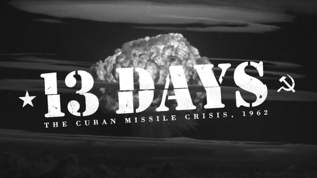 13 Days : the Cuban Missile Crisis
