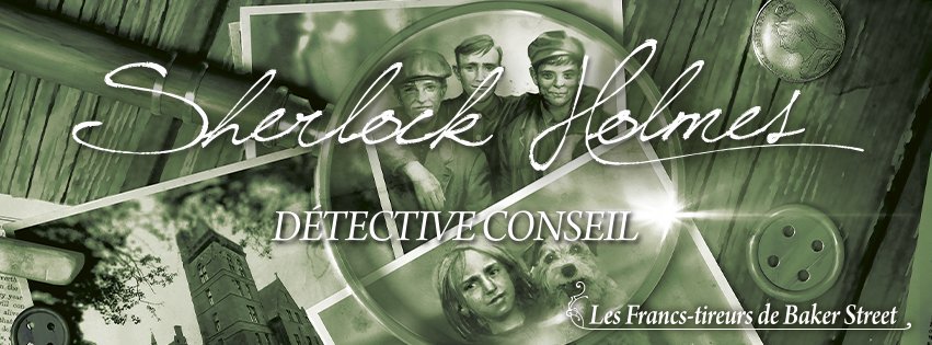 Sherlock Holmes Détective Conseil : les Francs-tireurs de Baker Street