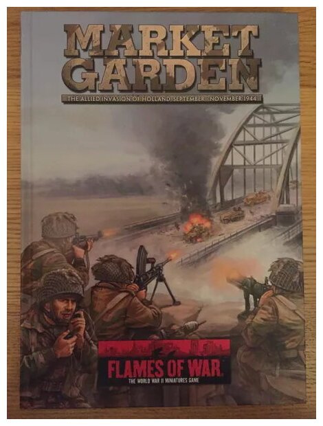 Flames Of War - Market Garden - The Allied Invasion Of Holland, September-November 1944
