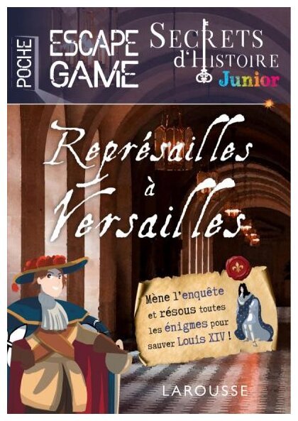 Représailles à Versailles - Escape Game Junior - Secrets d'Histoire