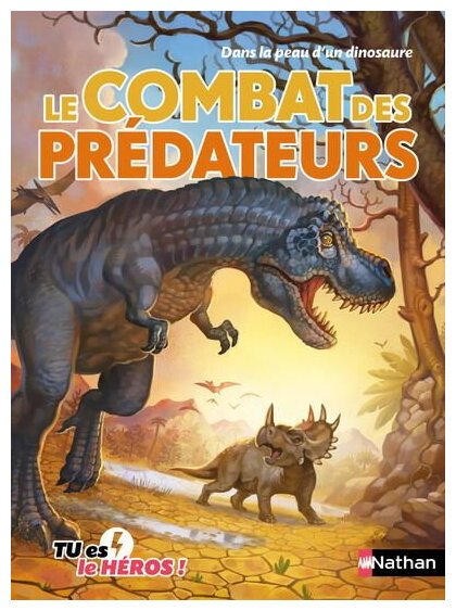 Tu Es Le Héros ! - Le Combat Des Prédateurs - Dans La Peau D'un Dinosaure