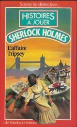 Histoires à Jouer - L'Affaire Tripsey - Sherlock Holmes