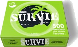 Soirée survie, 500 questions pour affronter l'extrême