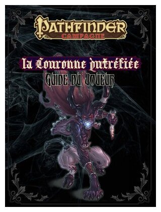 Pathfinder - Compagnon Du Joueur : La Couronne putréfiée - Guide Du Joueur