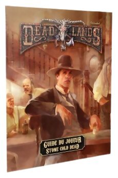 Deadlands Reloaded - Guide du Joueur - Stone Cold Dead