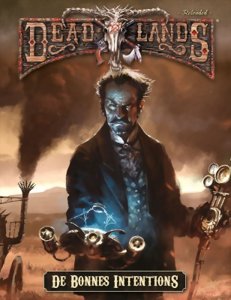 Deadlands : Reloaded - De bonnes intentions