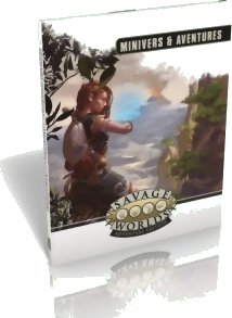 Savage Worlds Adventure Edition : Minivers & Aventures