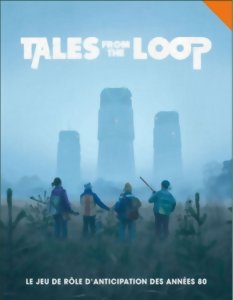 Tales From The Loop - Le jeu de rôle d'anticipation des années 80