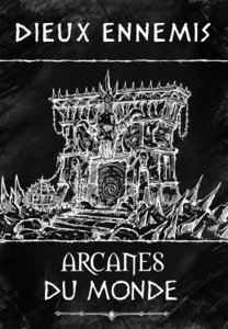 Dieux Ennemis - Arcanes du Monde