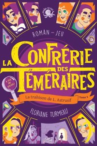 La Confrérie des Téméraires - La Trahison de L. Astrusif - Roman - Jeu Tome 3