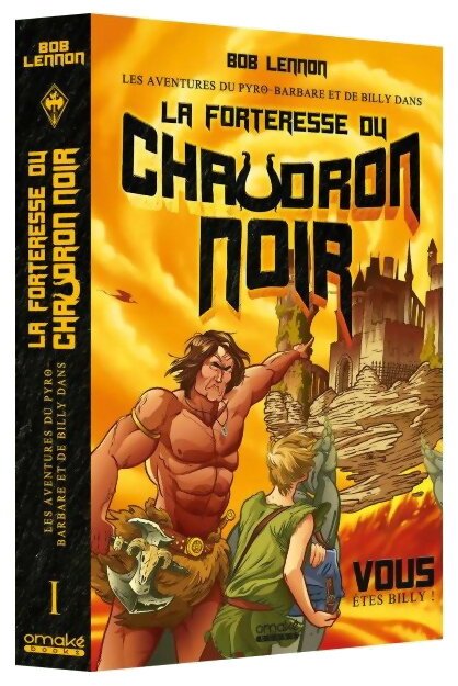 Les Aventures du Pyro-barbare et de Billy - La Forteresse du Chaudron Noir - Tome 1