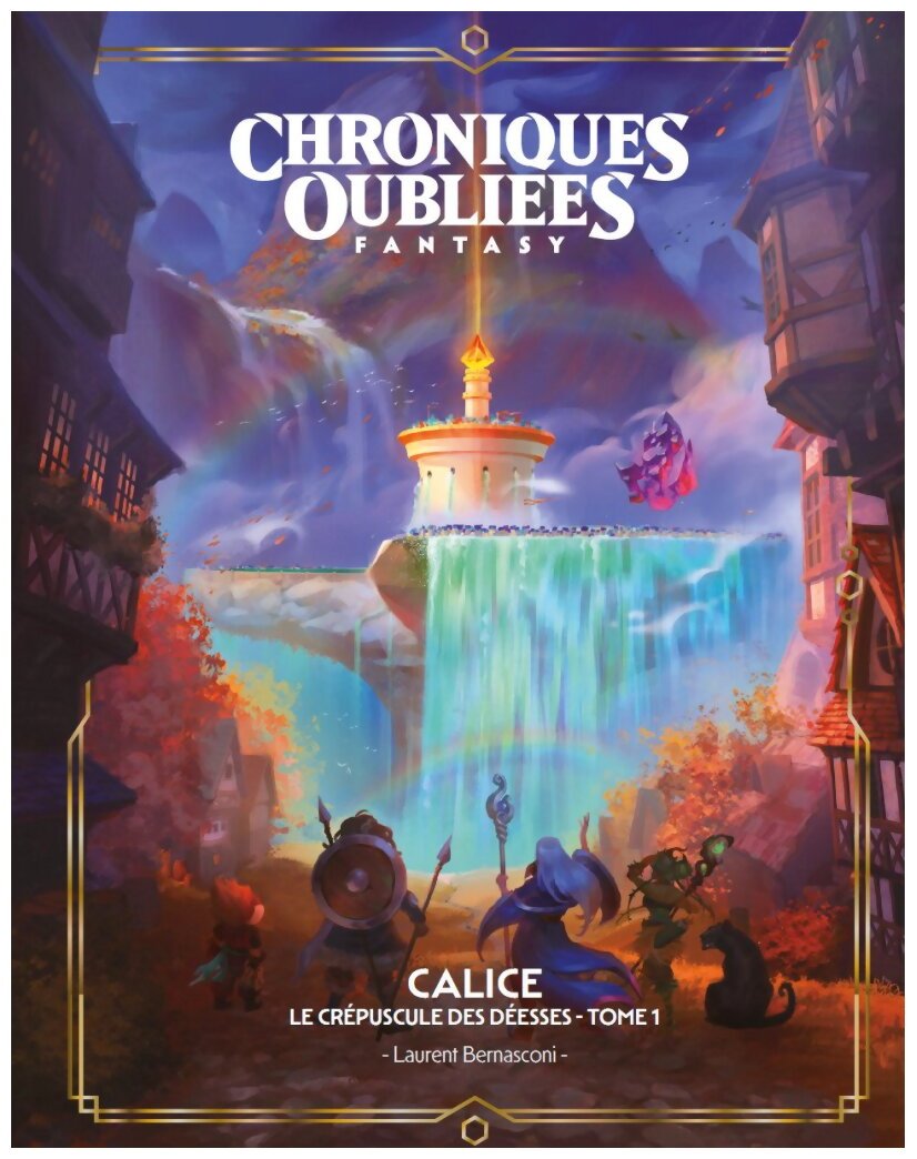 Chroniques Oubliées Fantasy - Tome 1 - Calice, Le Crépuscule des Déesses