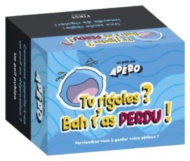 Tu rigoles ? Bah t'as perdu !