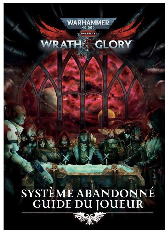 Warhammer 40k - Wrath & Glory - Guide du Joueur