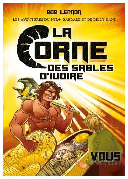 Les Aventures Du Pyro-Barbare Et De Billy - La Corne Des Sables D'ivoire - Tome 2
