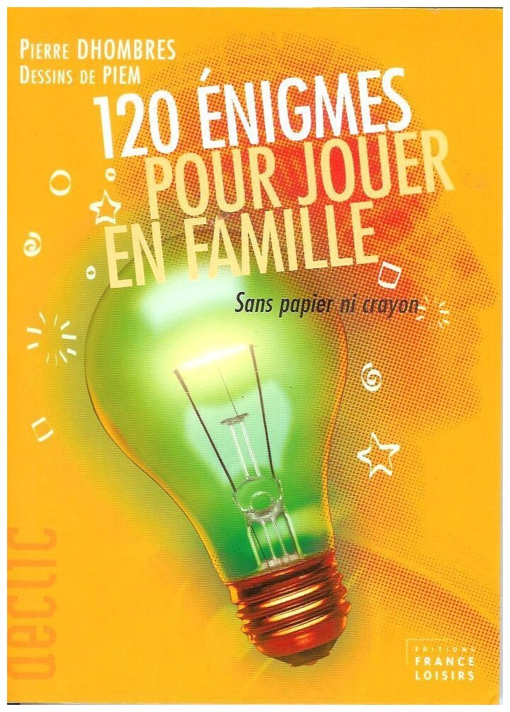 120 énigmes pour jouer en famille : sans papier ni crayon