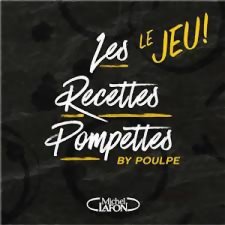 Les Recettes Pompettes - Le Jeu!