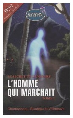 Le Secret De L'univers - L'homme Qui Marchait - Tome 1