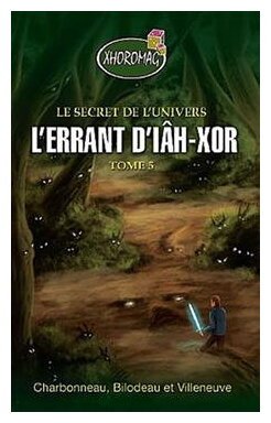 Le Secret De L'univers - L'errant D'iâh-Xor - Tome 5