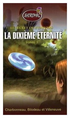 Le Secret De L'univers - La Dixième Éternité - Tome 3