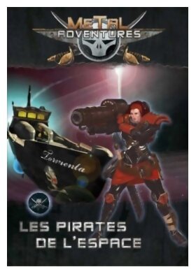 Metal Adventures - Les Pirates de l'Espace