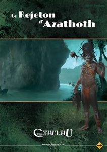 Le Rejeton d'Azathoth - L'Appel de Cthulhu