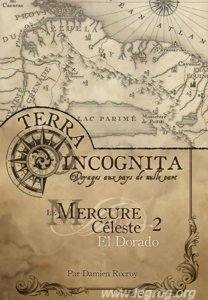 Terra Incognita - Voyages aux Pays de Nulle Part - El Dorado