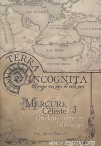 Terra Incognita - Voyages aux Pays de Nulle Part - Quelques Arpents de Neige