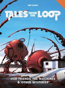 Tales from the Loop - Our Friends The Machines & Others Mysteries