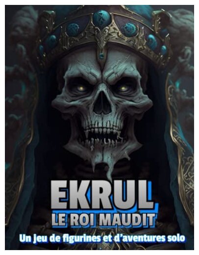 EKRUL Le Roi Maudit