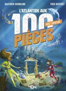 Vivez l'aventure - L'Atlantide aux 100 Pièges
