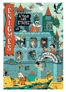 Énigmes À Tous Les Etages 10 - Dingueries Et Dragons
