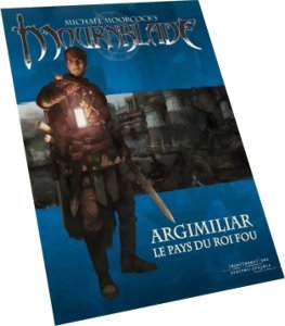 Mournblade - Argimiliar, le Pays du Roi Fou