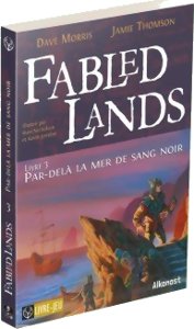 Fabled lands 3 - Par-delà la mer de sang noir