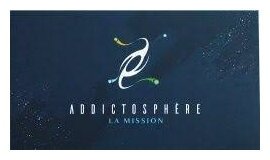 Addictosphère - La Mission