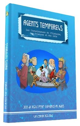 Agents temporels - Les chroniqueurs de l'Histoire, des Sciences et des Arts