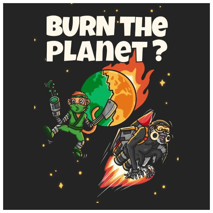 Burn The Planet?