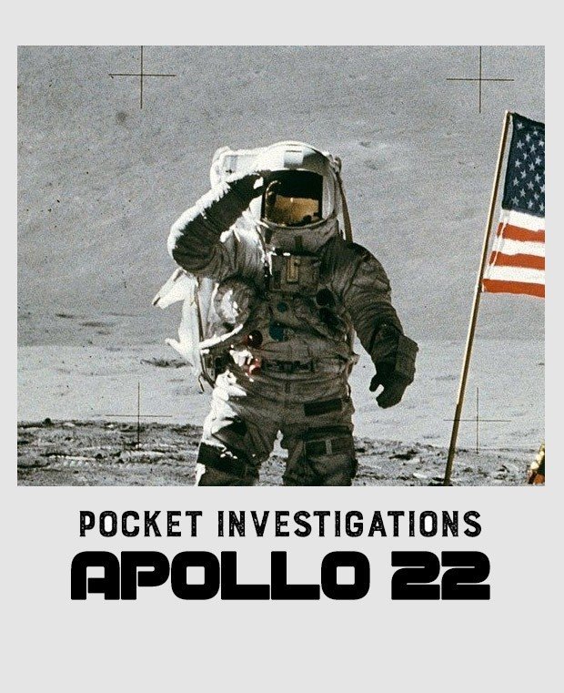 Pocket Investigations : Apollo 22