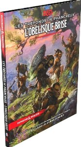 D&D5 -  Les Tréfonds de Phancreux - L'Obélisque Brisé