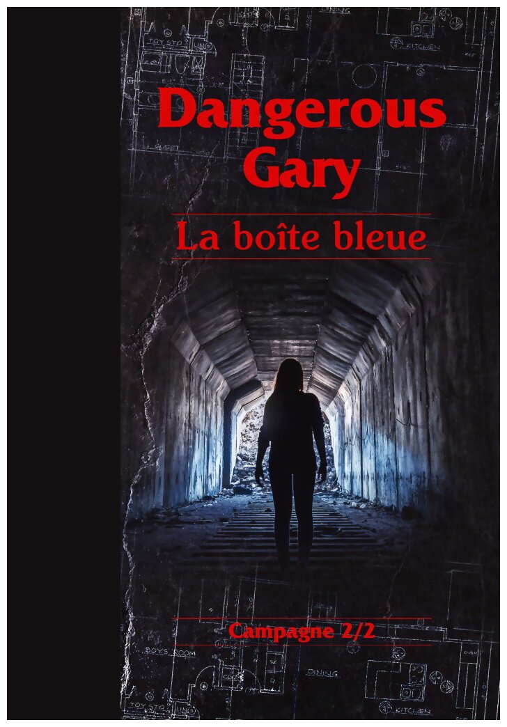 Dangerous Gary - La Boîte Bleue - Campagne 2/2