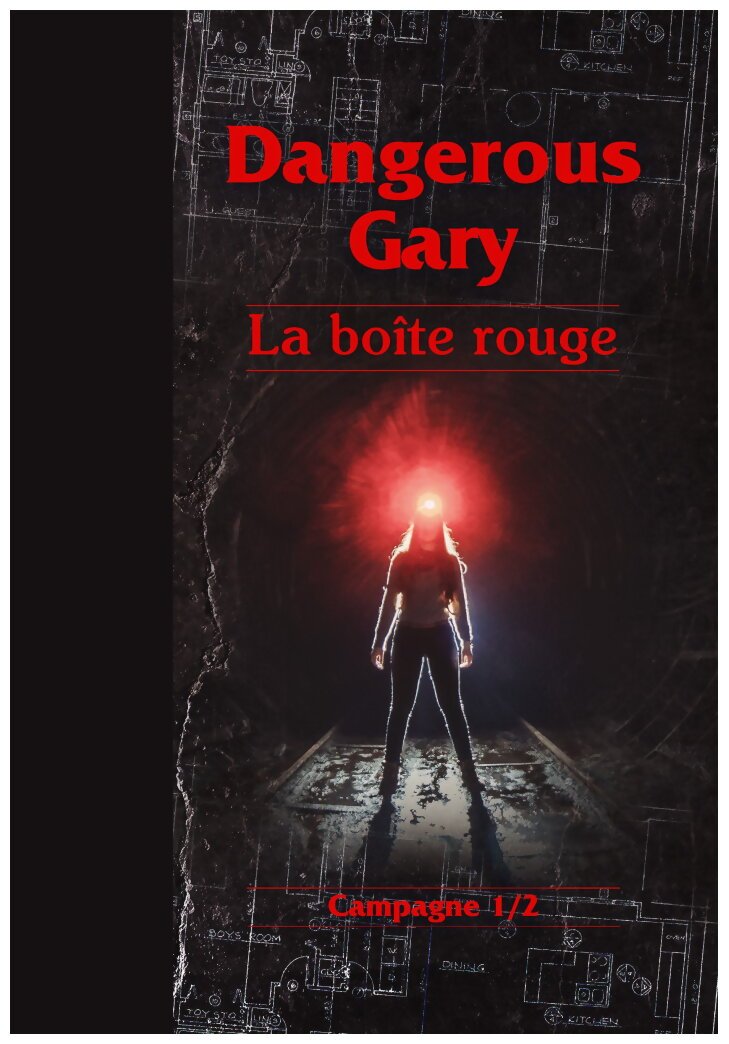 Dangerous Gary - La Boîte Rouge - Campagne 1/2