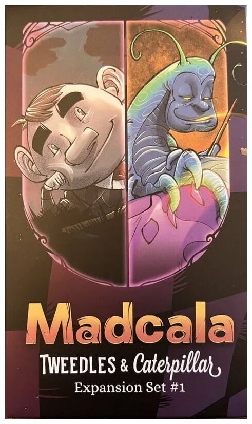 Madcala -Tweedles & Caterpillar