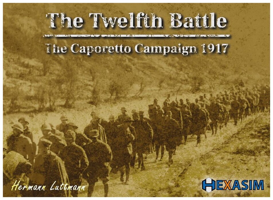 The Twelfth Battle - the Caporetto Campaign 1917