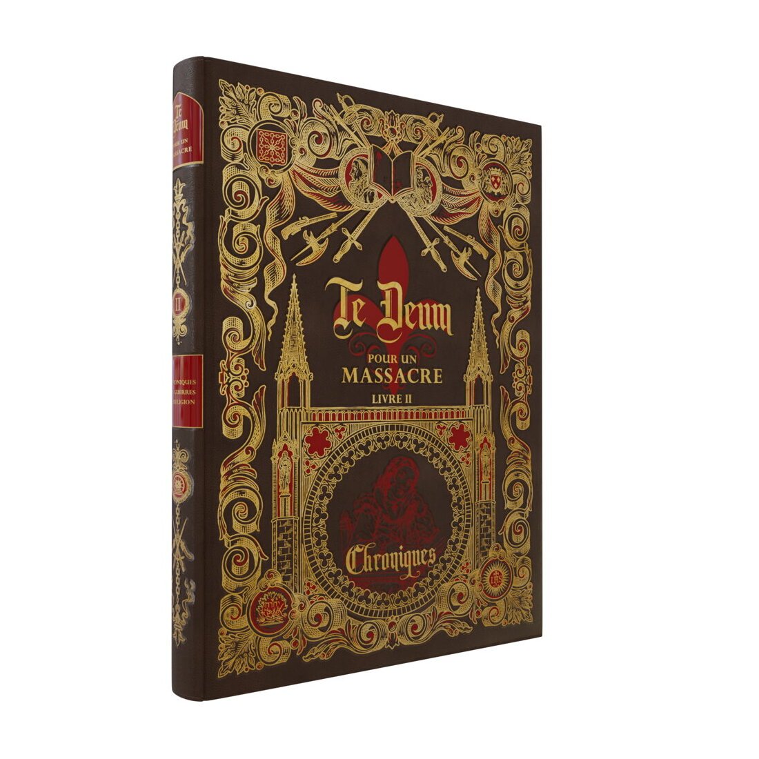 Te Deum Pour Un Massacre - Chroniques Des Guerres De Religion - Livre II
