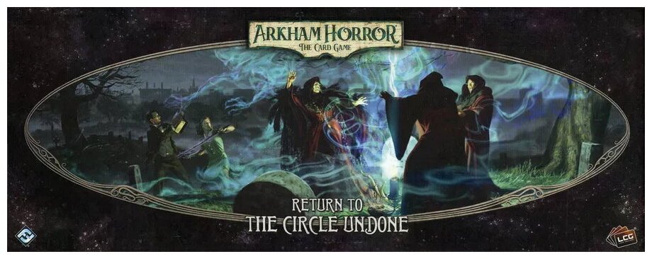 Horror at Arkham LCG - Return To The Circle Undone