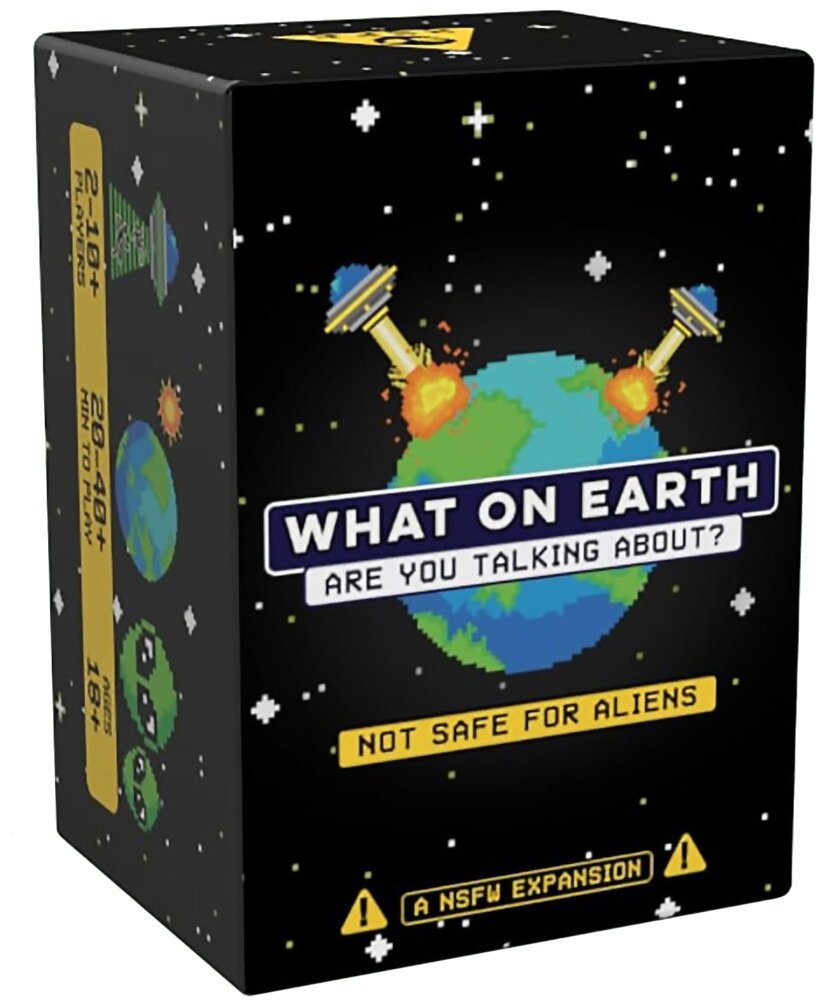 What On Earth Are You Talking About ? - Not Safe for Aliens
